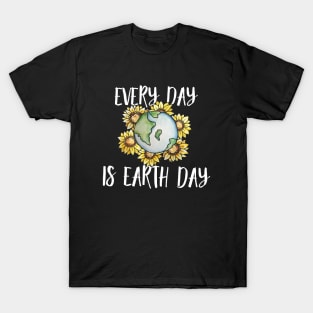 Every Day is Earth Day T-Shirt